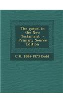The Gospel in the New Testament - Primary Source Edition