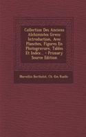 Collection Des Anciens Alchimistes Grecs: Introduction, Avec Planches, Figures En Photogravure, Tables Et Index...