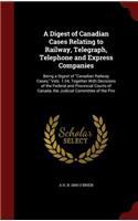 A Digest of Canadian Cases Relating to Railway, Telegraph, Telephone and Express Companies