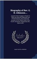 Biography of Rev. G. H. Atkinson....