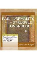 Pain, Normality, and the Struggle for Congruence: Reinterpreting Residential Care for Children and Youth
