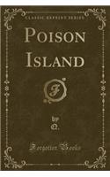 Poison Island (Classic Reprint)