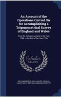 Account of the Operations Carried On for Accomplishing a Trigonometrical Survey of England and Wales