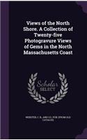 Views of the North Shore. A Collection of Twenty-five Photogravure Views of Gems in the North Massachusetts Coast