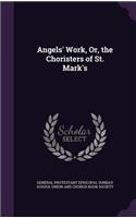 Angels' Work, Or, the Choristers of St. Mark's
