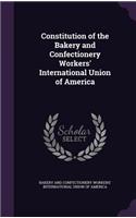 Constitution of the Bakery and Confectionery Workers' International Union of America