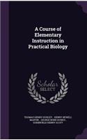 A Course of Elementary Instruction in Practical Biology