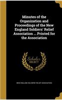 Minutes of the Organization and Proceedings of the New England Soldiers' Relief Association ... Printed for the Association