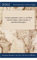 Lectures Amusantes. Pties 1-2: Ou Choix Varie de Romans, Contes Moraux, Et Anecdotes Historiques