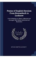 Poems of English Heroism From Brunanburh to Lucknow