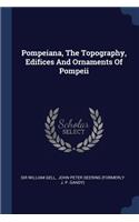Pompeiana, The Topography, Edifices And Ornaments Of Pompeii