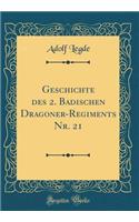 Geschichte Des 2. Badischen Dragoner-Regiments Nr. 21 (Classic Reprint)