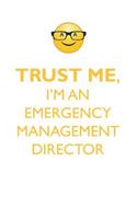 TRUST ME, I'M AN EMERGENCY MANAGEMENT DIRECTOR AFFIRMATIONS WORKBOOK Positive Affirmations Workbook. Includes