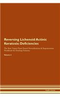 Reversing Lichenoid Actinic Keratosis: Deficiencies The Raw Vegan Plant-Based Detoxification & Regeneration Workbook for Healing Patients. Volume 4