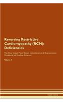 Reversing Restrictive Cardiomyopathy (RCM): Deficiencies The Raw Vegan Plant-Based Detoxification & Regeneration Workbook for Healing Patients. Volume 4