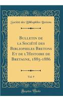 Bulletin de la Société Des Bibliophiles Bretons Et de l'Histoire de Bretagne, 1885-1886, Vol. 9 (Classic Reprint)