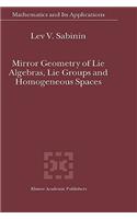 Mirror Geometry of Lie Algebras, Lie Groups and Homogeneous Spaces