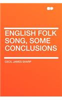 English Folk Song, Some Conclusions: (HardPress Classics)