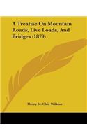 A Treatise On Mountain Roads, Live Loads, And Bridges (1879)