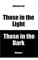 Those in the Light, Those in the Dark, Volume I