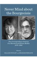 Never Mind about the Bourgeoisie: The Correspondence Between Iris Murdoch and Brian Medlin 1976-1995
