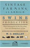 Swine Production - With Information on the Breeding, Care and Management of Pigs