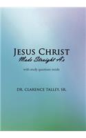 Jesus Christ Made Straight A's