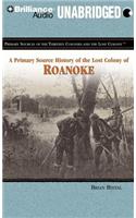 Primary Source History of the Lost Colony of Roanoke