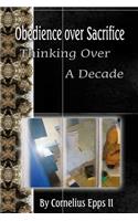 Obedience Over Sacrifice (Thinking over A Decade)
