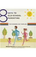 8 Keys to Old-School Parenting for Modern-Day Families