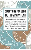 Directions for Using Bottum's Patent Improved Universal Lathe Chucks and Improved Lathes for Turning and Finishing Every Description of Watch Pivots, Pinions, Staffs, Etc