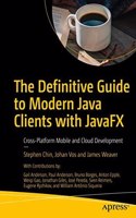 The Definitive Guide To Modern Java Clients With Javafx Cross-Platform Mobile And Cloud Development