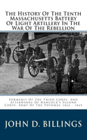 History Of The Tenth Massachusetts Battery Of Light Artillery In The War Of The Rebellion
