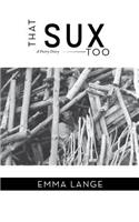 That Sux Too: A Diary of Poetry(English)