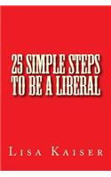 25 Simple Steps To Be A Liberal