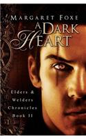 Dark Heart: Elders and Welders Chronicles, Bk. 2