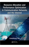 Resource Allocation and Performance Optimization in Communication Networks and the Internet