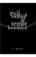 Evil in the Swamp & Terror in Brooklyn