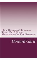 Dick Hamilton's Football Team; Or, A Young Millionaire On The Gridiron