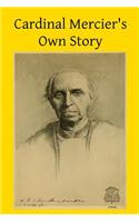 Cardinal Mercier's Own Story