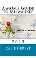 Mom's Guide to Milwaukee 2015