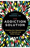 The Addiction Solution: Treating Our Dependence on Opioids and Other Drugs