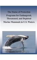 Status of Protection Programs for Endangered, Threatened, and Depleted Marine Mammals in U.S. Waters