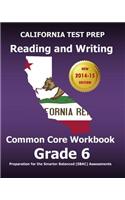 California Test Prep Reading and Writing Common Core Workbook Grade 6