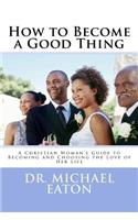 How to Become a Good Thing