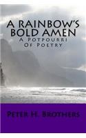 Rainbow's Bold Amen - A Potpourri of Poetry