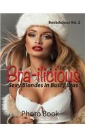 Bra-ilicious (Sexy Blondes In Busty Bras)