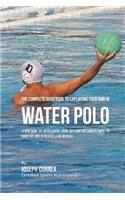 The Complete Guidebook to Exploiting Your RMR in Water Polo: Learn How to Accelerate Your Resting Metabolic Rate to Drop Fat and Generate Lean Muscle(English)