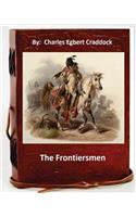The frontiersmen. By: Charles Egbert Craddock (Original Classics)(English)