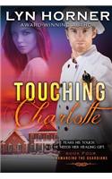 Touching Charlotte: Romancing the Guardians, Book Four